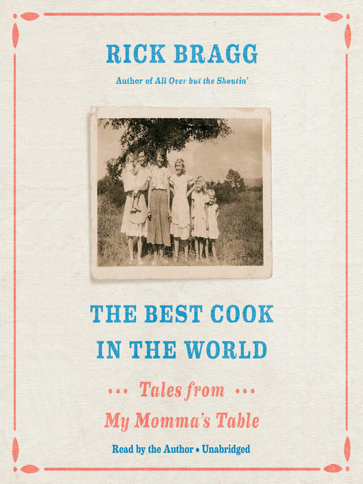 Title details for The Best Cook in the World by Rick Bragg - Available